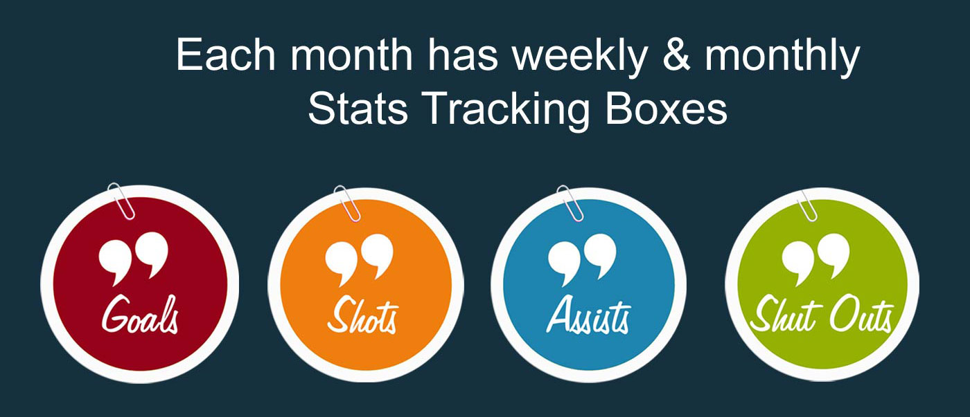 Each month has weekly & monthly stats tracking boxes for goals, shots, assists and shut outs